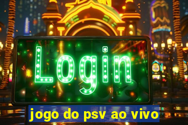 jogo do psv ao vivo